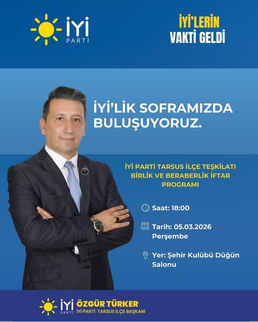 ​İYİ Parti Tarsus İlçe Teşkilatından Birlik Ve Beraberlik İftar Programına Davet