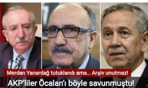 ÖCALAN’I SAVUNAN ÖVGÜLER YAĞDIRAN AKP ‘LİLERDE TUTUKLANACAK’MI ???
