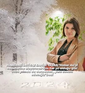 HABERASİ İMTİYAZ SAHİBİ YAŞAR;”Haber Asi’yi hedeflerine ulaştırmak için her yıl olduğu gibi 2024 yılında da durmadan , yola devam edeceğiz”Dedi