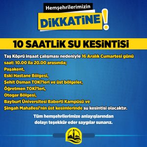 CUMARTESİ GÜNÜ ŞEHRİN BAZI BÖLGELERİNDE SU KESİNTİSİ YAŞANACAK