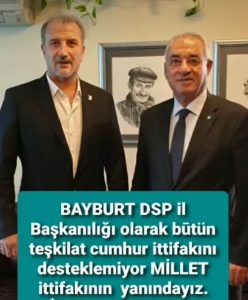DSP İL BAŞKANI ÇAKAL;” Bayburt İl Teşkilatı Olarak Millet İttifakını Destekliyoruz”Dedi