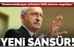 Telekomünikasyon şirketlerinden sansür Kılıçdaroğlu şimdide SMS atmama izin vermiyorlar