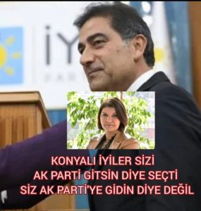 Konyalı iyiler sizi AK Parti gitsin diye seçti siz AK Parti’ye gidin diye değil