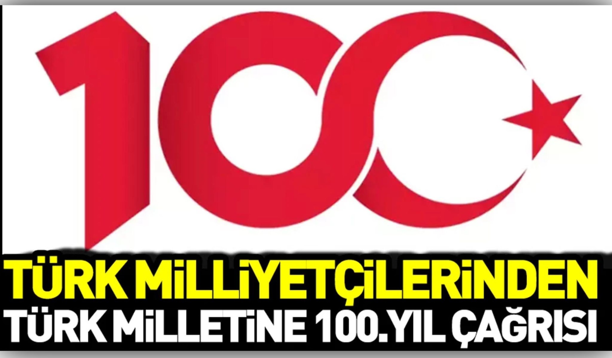 Türk Milliyetçilerinden Türk Milletine 100. Yıl Çağrısı