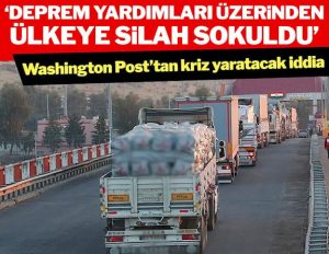 Deprem yardımı gibi gibi ülkeye kamyonlarla silah sokuldu